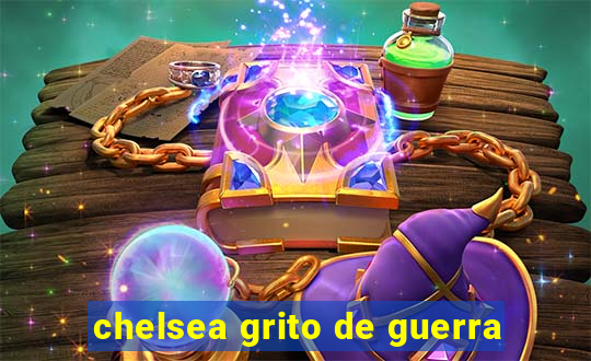 chelsea grito de guerra